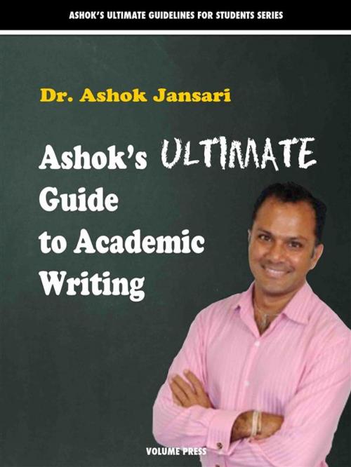 Cover of the book Ashok’s Ultimate Guide to Academic Writings by Ashok Jansari, Volume Press