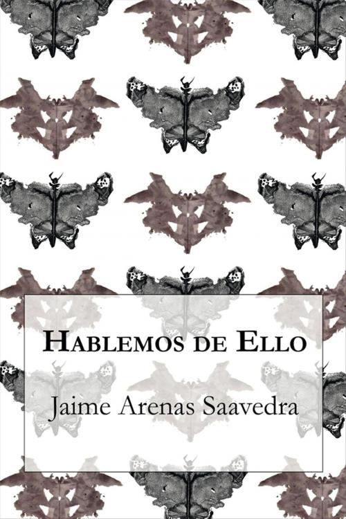 Cover of the book Hablemos de Ello by Jaime Arenas Saavedra, Editorial Segismundo