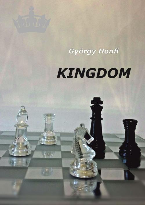 Cover of the book Kingdom by Honfi György, Honfi György