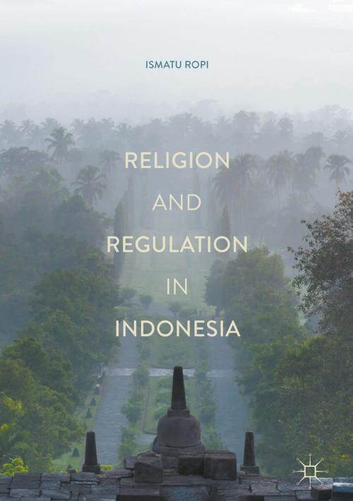 Cover of the book Religion and Regulation in Indonesia by Ismatu Ropi, Springer Singapore