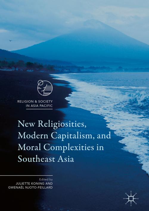 Cover of the book New Religiosities, Modern Capitalism, and Moral Complexities in Southeast Asia by , Springer Singapore