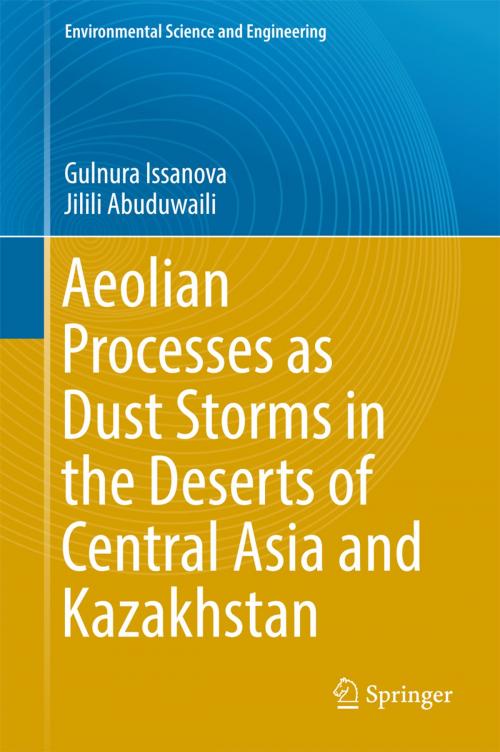 Cover of the book Aeolian Processes as Dust Storms in the Deserts of Central Asia and Kazakhstan by Gulnura Issanova, Jilili Abuduwaili, Springer Singapore