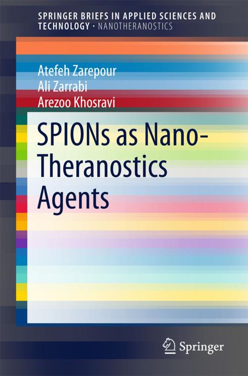 Cover of the book SPIONs as Nano-Theranostics Agents by Atefeh Zarepour, Ali Zarrabi, Arezoo Khosravi, Springer Singapore