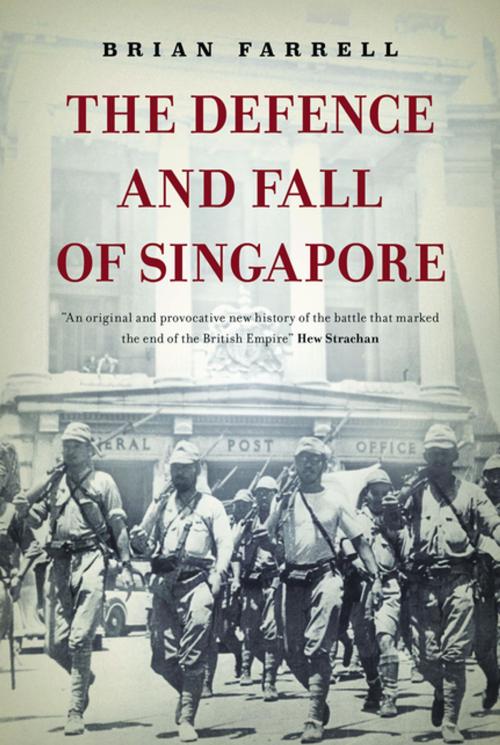 Cover of the book The Defence and Fall of Singapore by Brian Farrell, Monsoon Books Pte. Ltd.