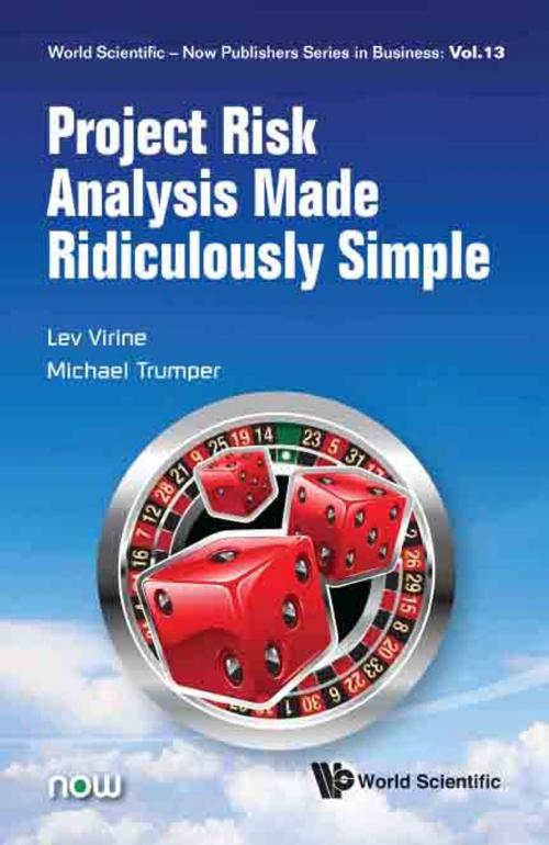 Cover of the book Project Risk Analysis Made Ridiculously Simple by Lev Virine, Michael Trumper, World Scientific Publishing Company