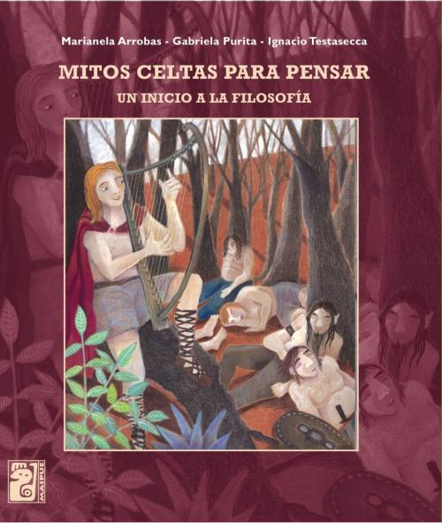 Cover of the book Mitos celtas para pensar by Marianela  Arrobas, Gabriela  Purita, Ignacio  Testasecca, Editorial Maipue