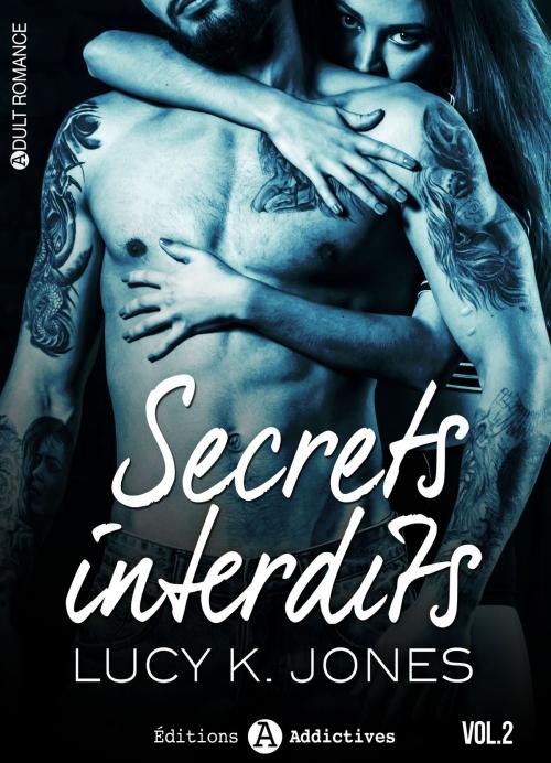 Cover of the book Secrets interdits - 2 by Lucy K. Jones, Editions addictives