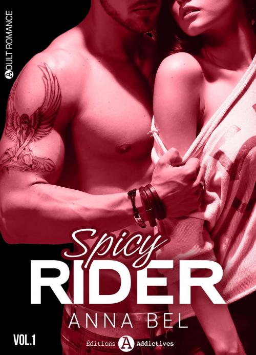 Cover of the book Spicy Rider - 1 by Anna Bel, Editions addictives