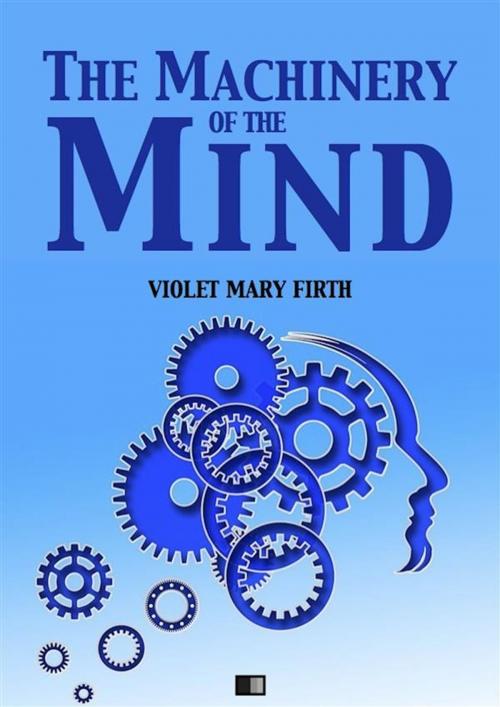 Cover of the book The Machinery of the Mind by Violet Mary Firth, FV Éditions