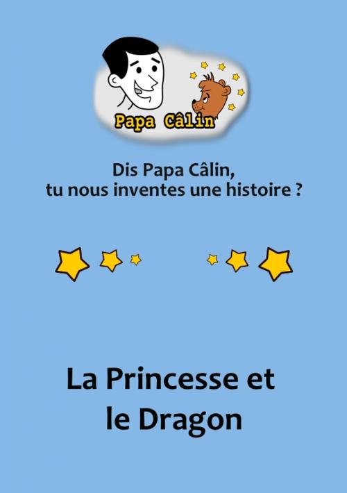 Cover of the book Papa Câlin - 031 - La Princesse et le Dragon by Laurent MARQUET, Editions Lolant