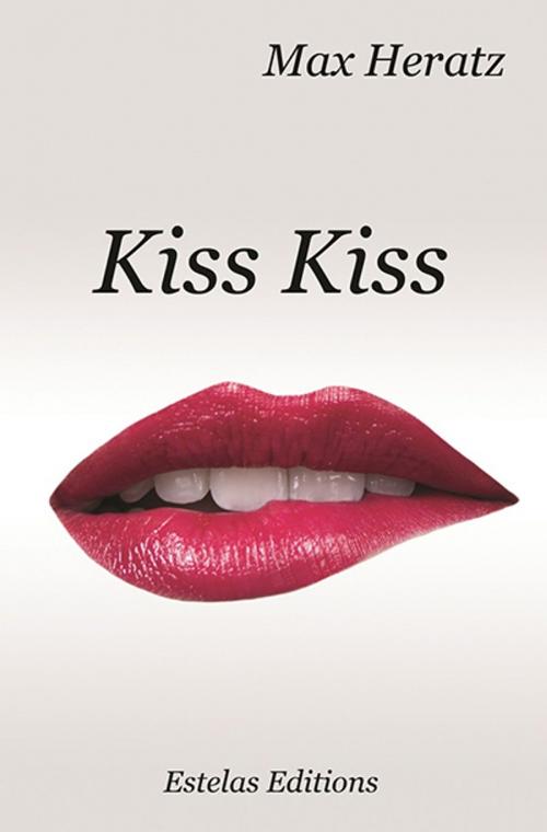 Cover of the book Kiss Kiss by Max Heratz, Estelas Editions