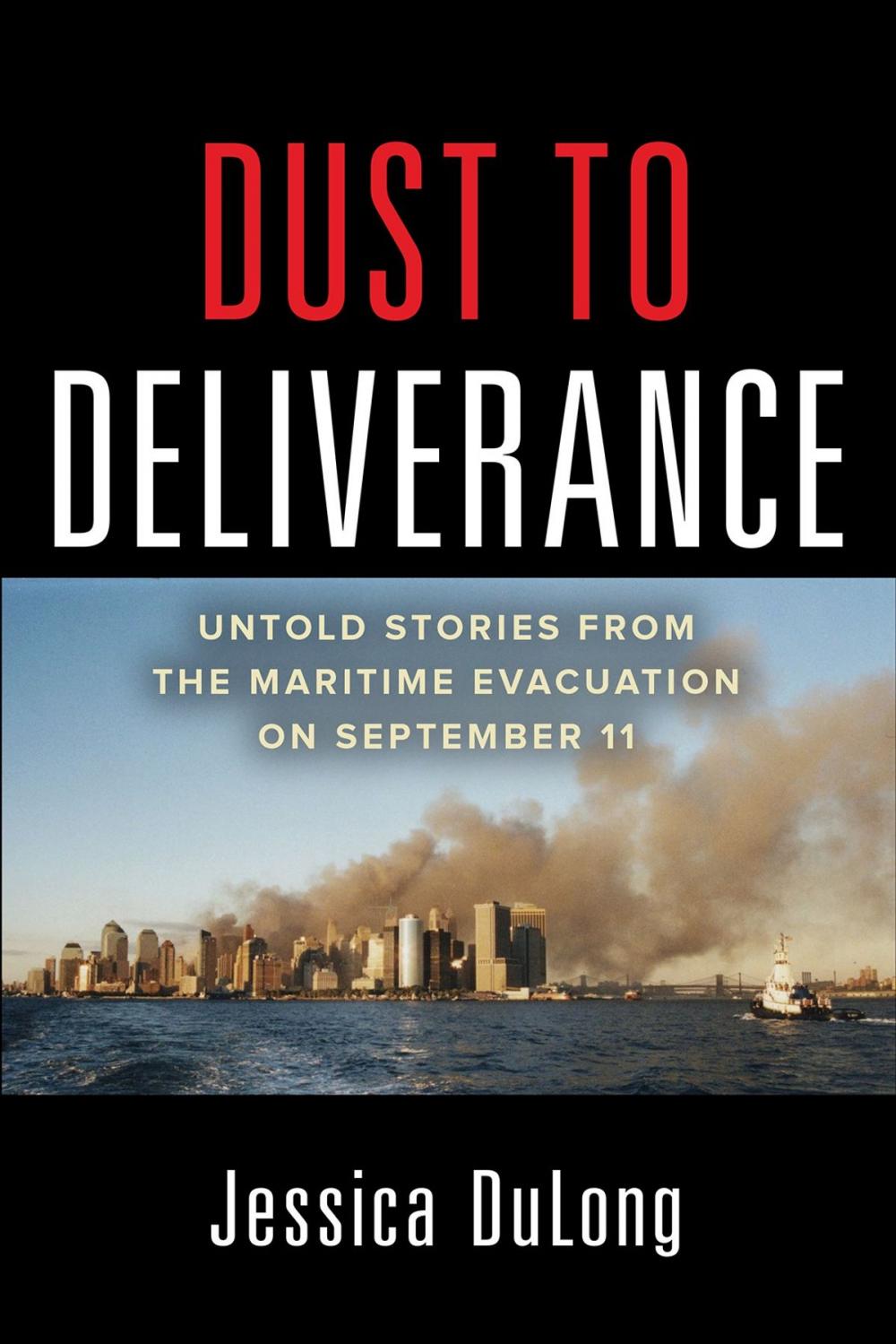 Big bigCover of Dust to Deliverance: Untold Stories from the Maritime Evacuation on September 11th