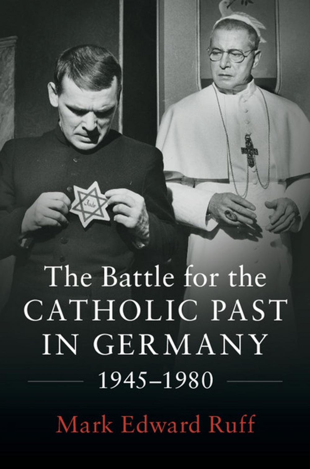 Big bigCover of The Battle for the Catholic Past in Germany, 1945–1980