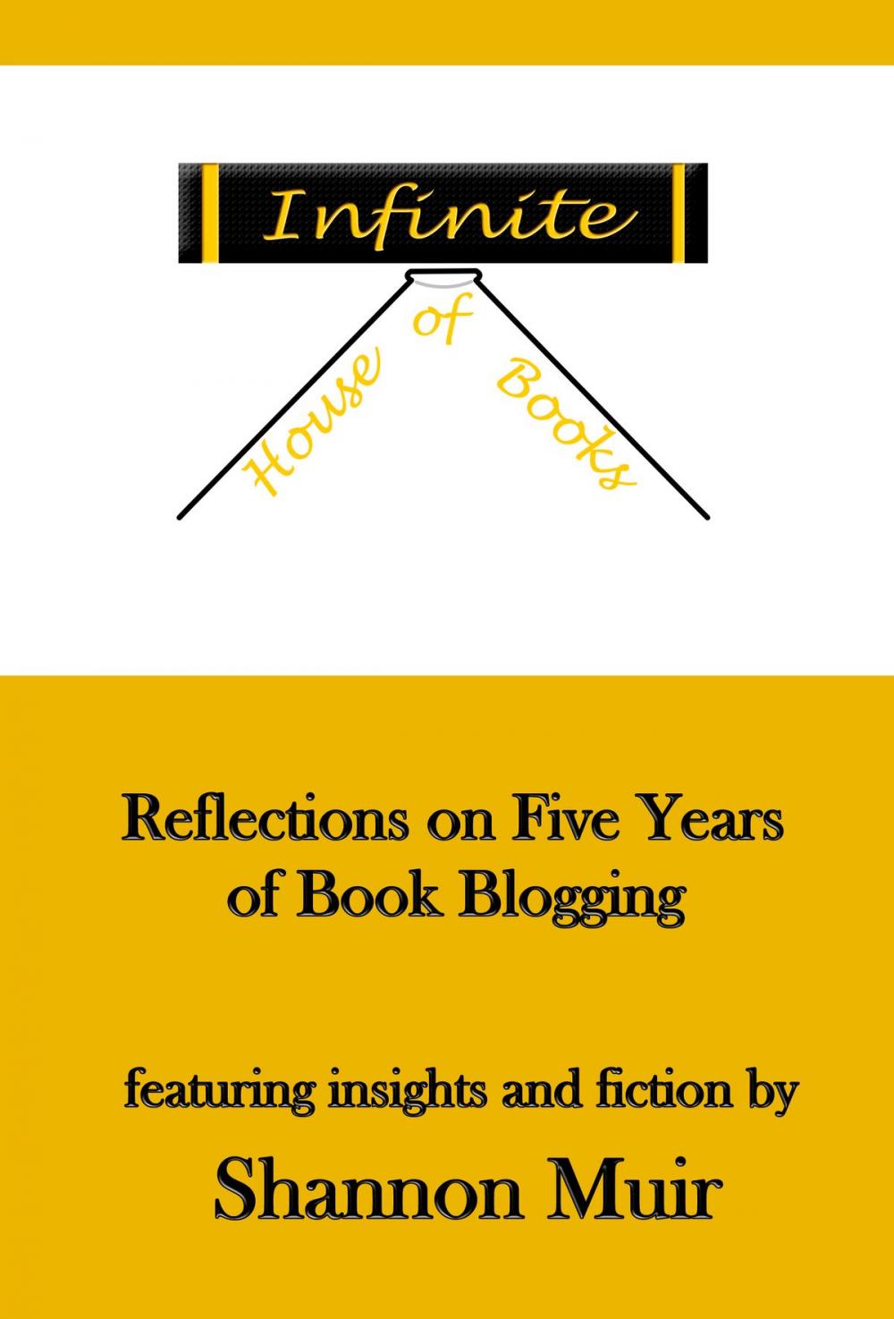 Big bigCover of Infinite House of Books: Reflections on Five Years of Book Blogging