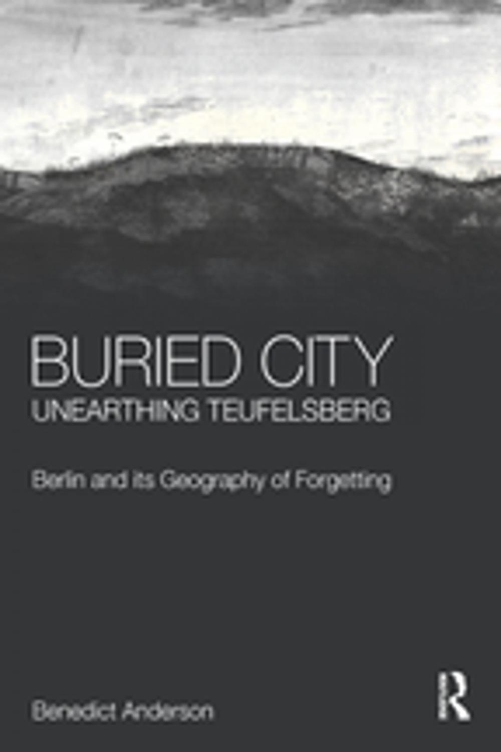 Big bigCover of Buried City, Unearthing Teufelsberg