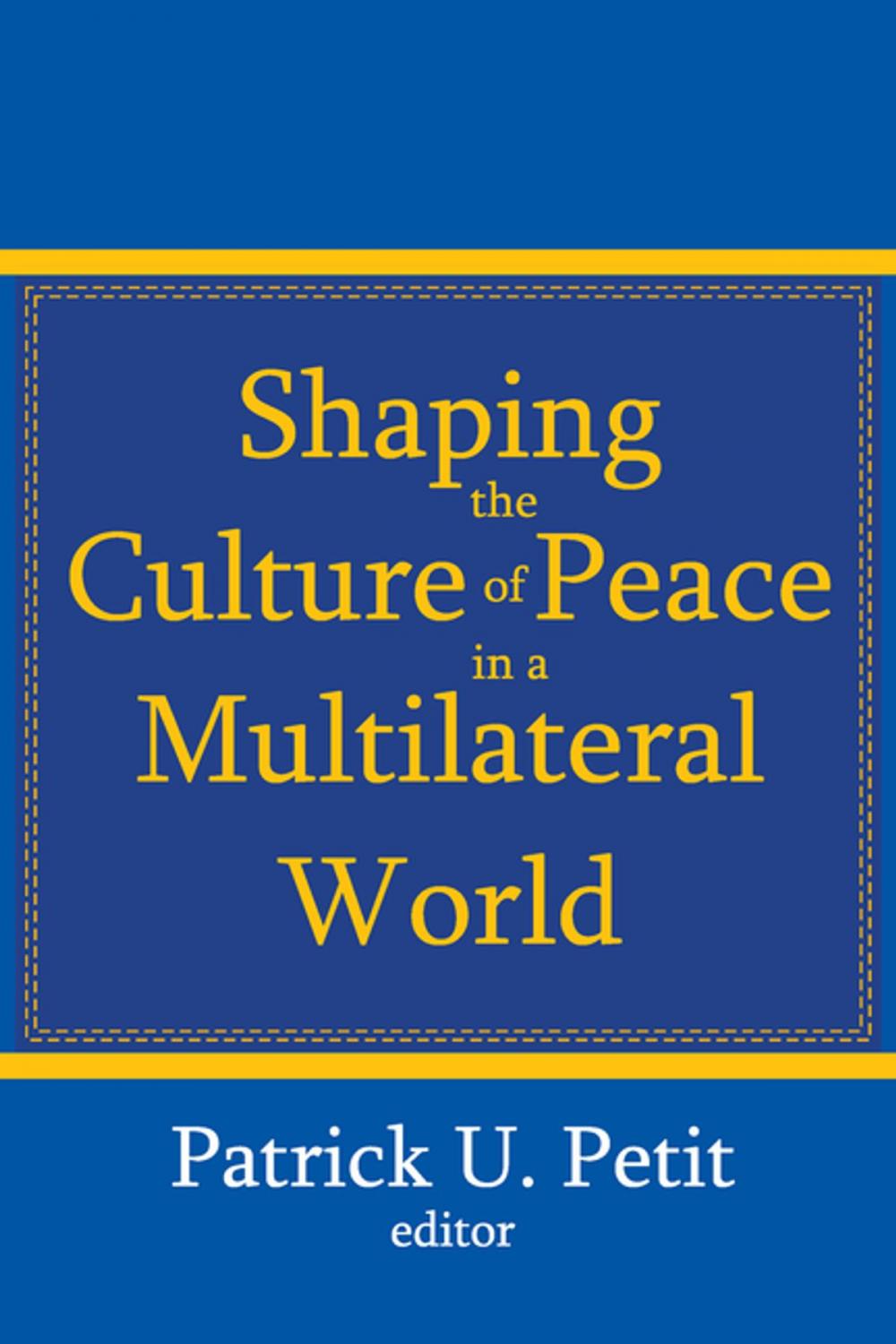 Big bigCover of Shaping the Culture of Peace in a Multilateral World