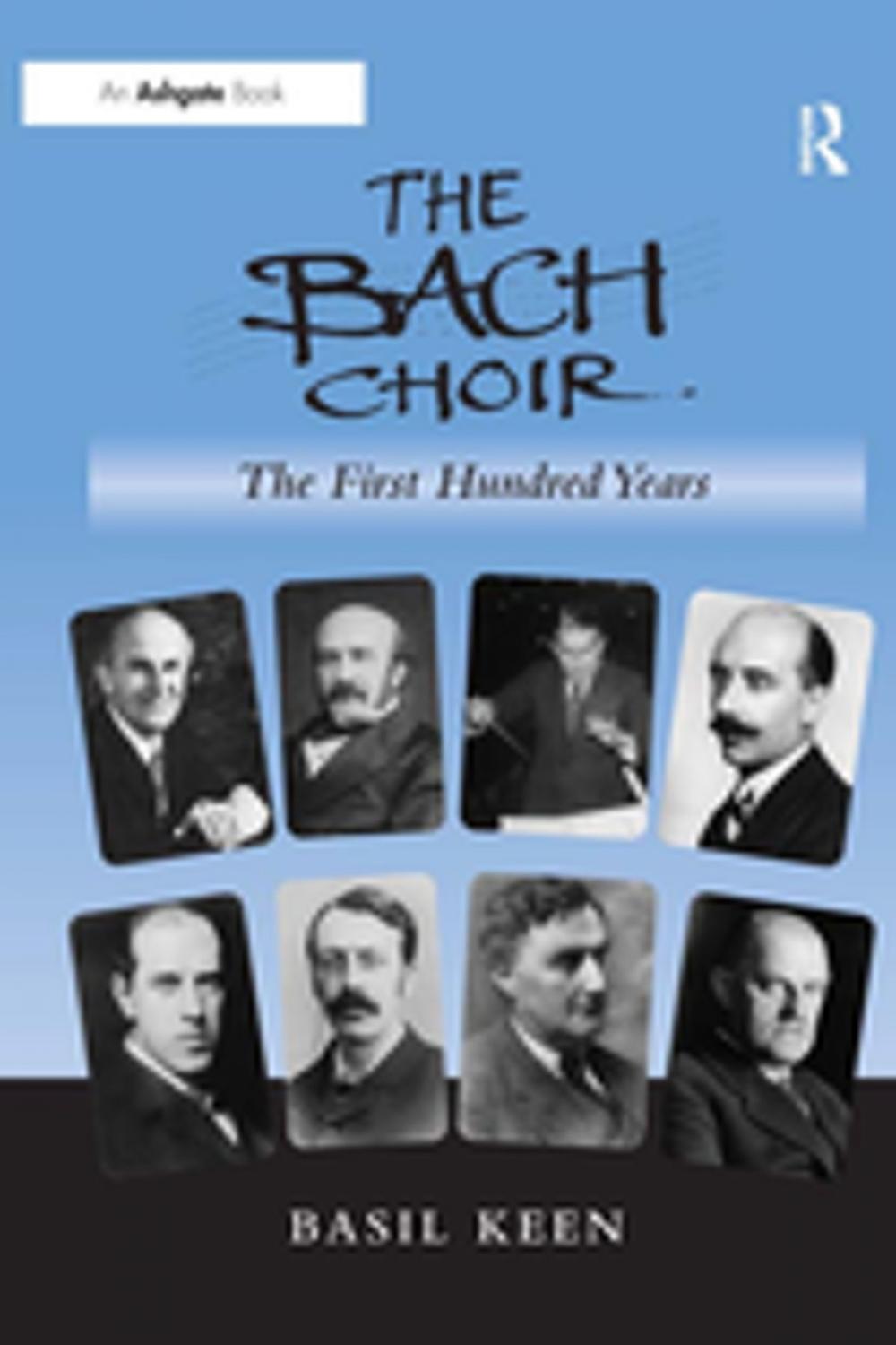 Big bigCover of The Bach Choir: The First Hundred Years