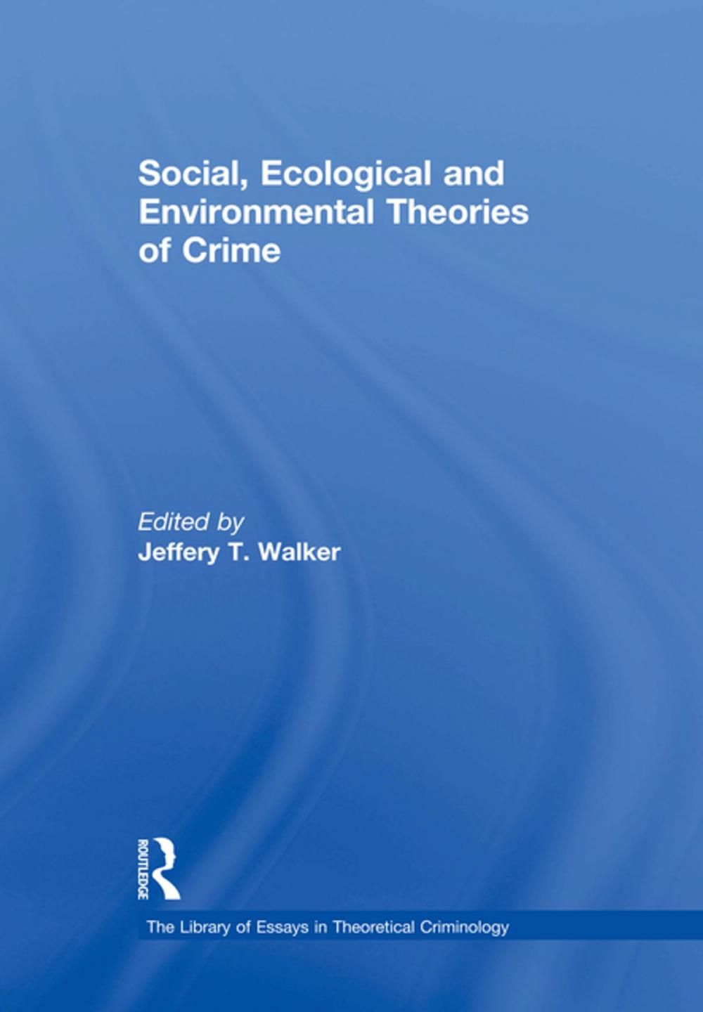 Big bigCover of Social, Ecological and Environmental Theories of Crime