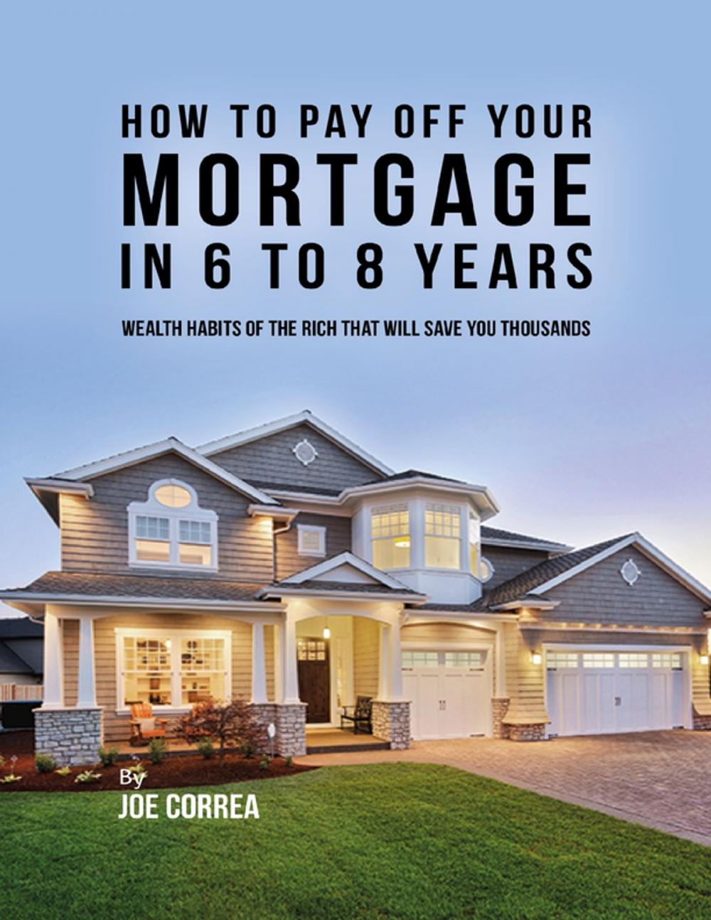 Big bigCover of How to Pay Off Your Mortgage In 6 to 8 Years