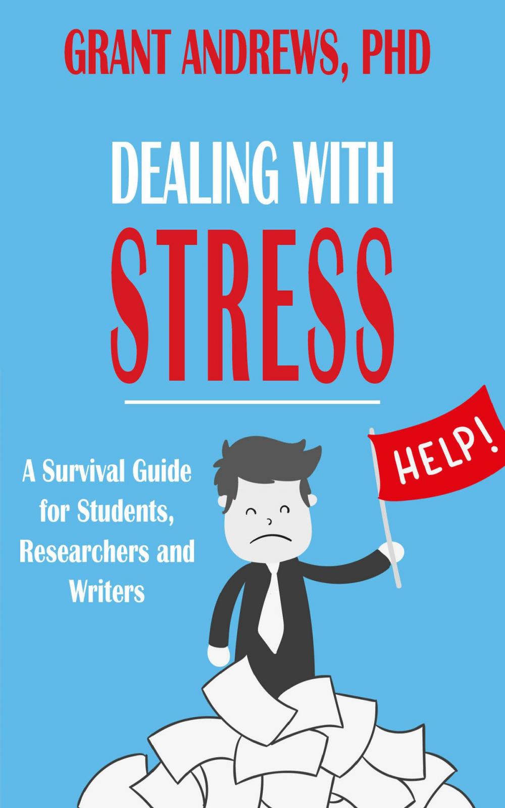 Big bigCover of Dealing With Stress: A Survival Guide for Students, Researchers and Writers