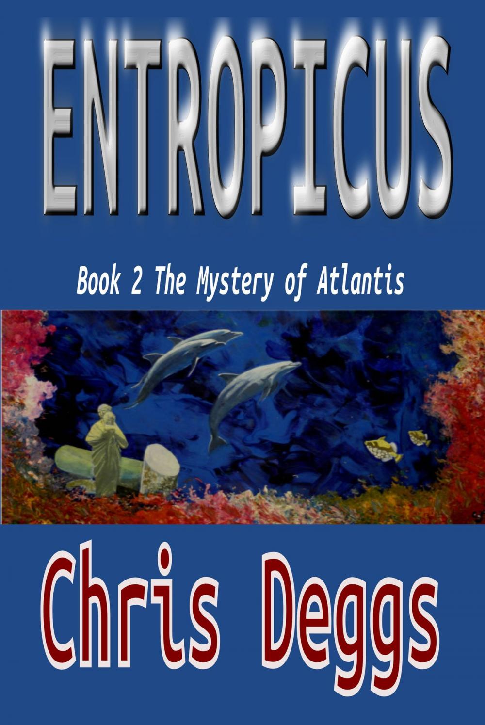 Big bigCover of Entropicus: Book 2: The Mystery Of Atlantis
