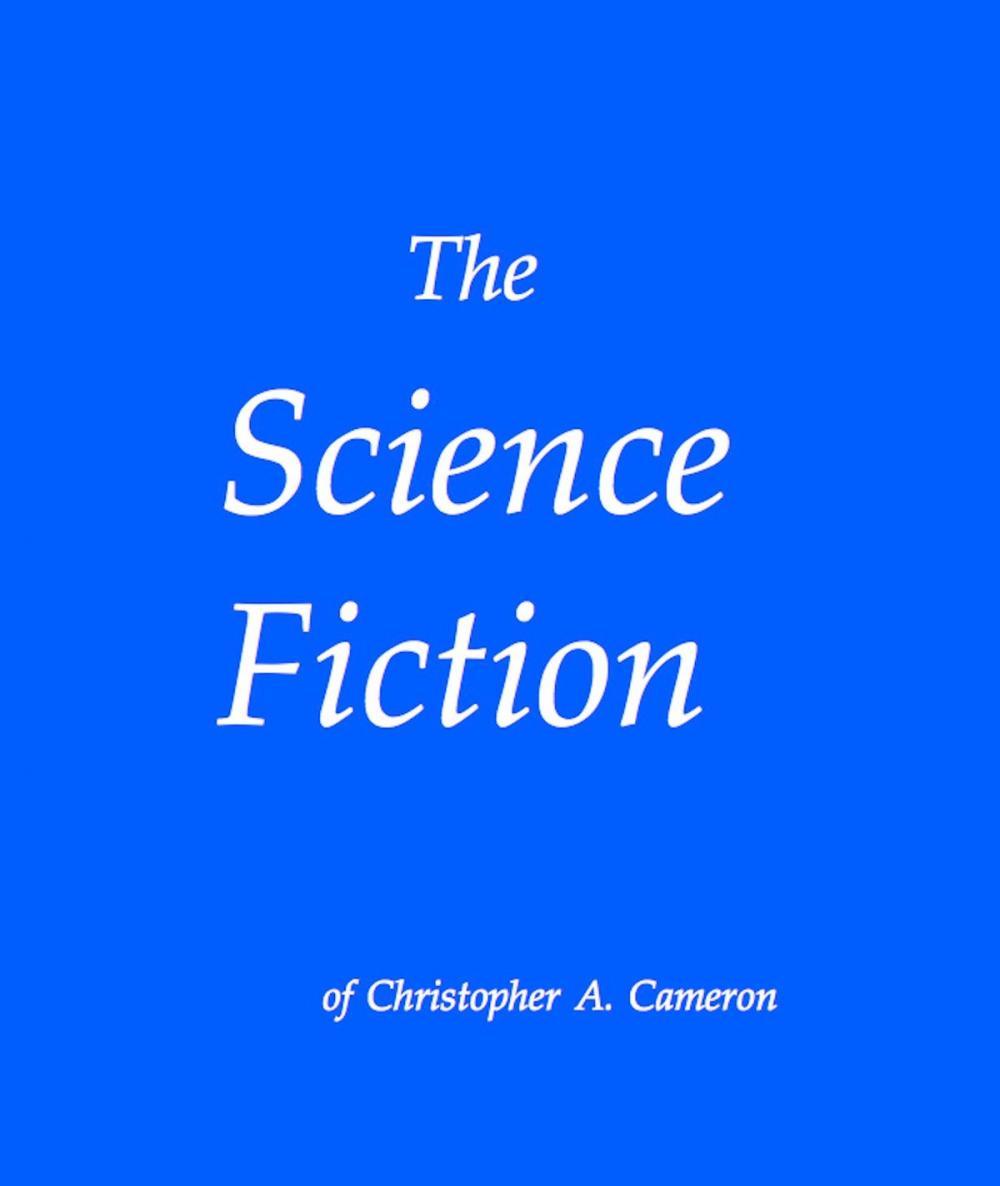 Big bigCover of The Science Fiction of Christopher Cameron