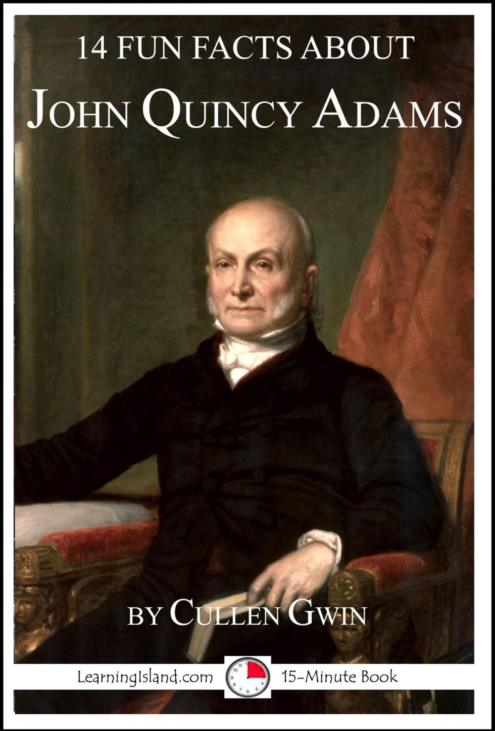 Big bigCover of 14 Fun Facts About John Quincy Adams