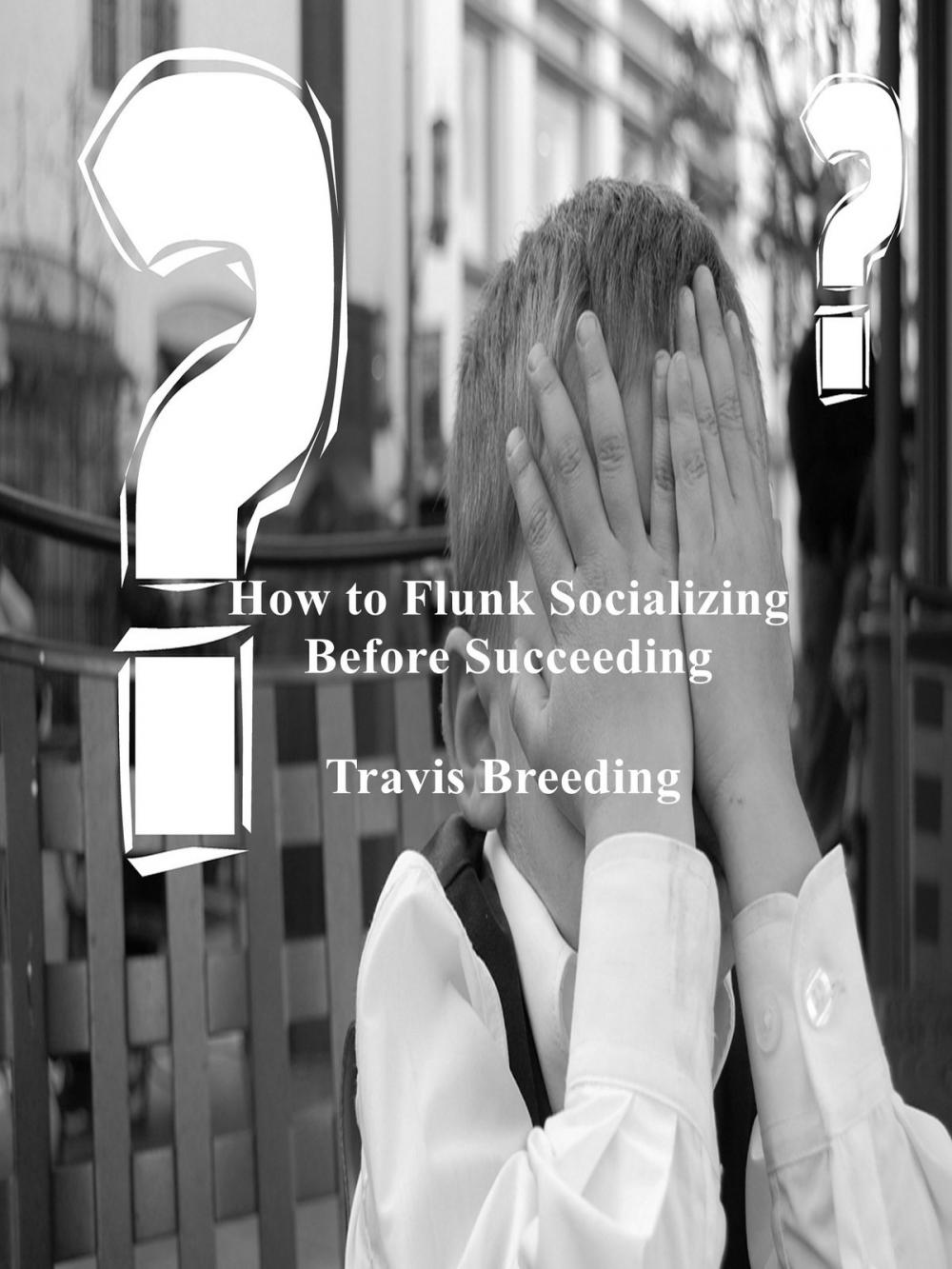 Big bigCover of How to Flunk Socializing Before Succeeding