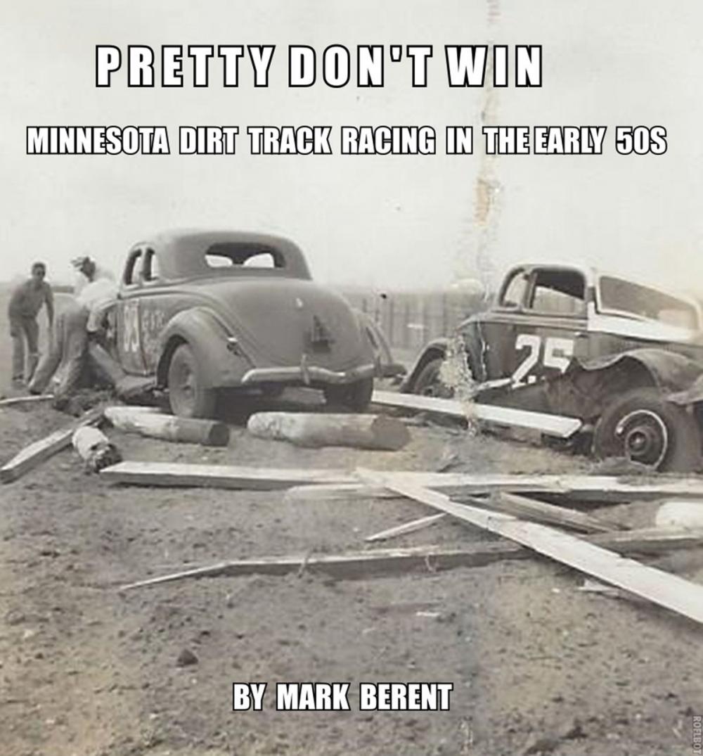 Big bigCover of Pretty Don't Win: A Very Short Story of Minnesota Dirt Track Racing in the 50s