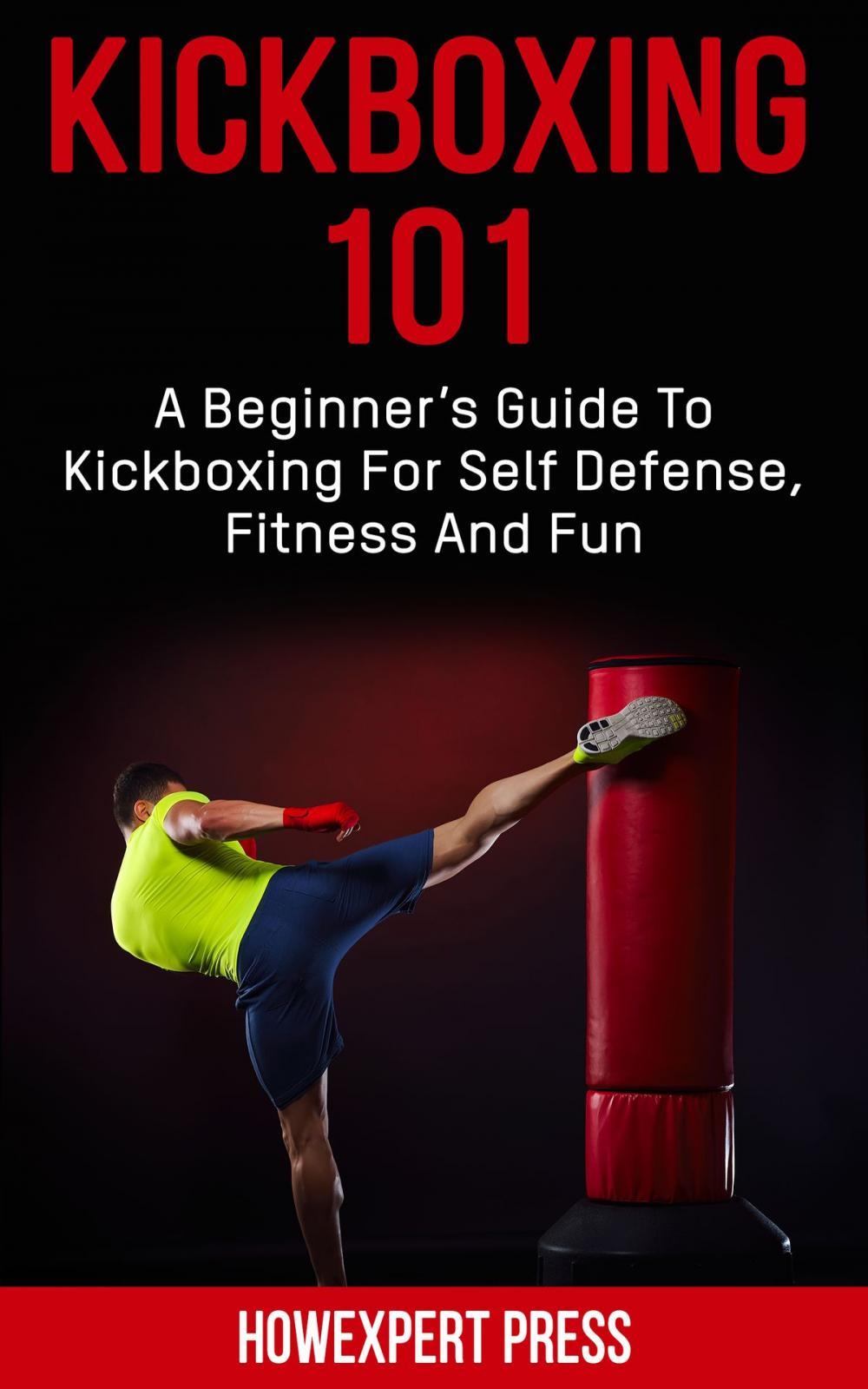 Big bigCover of Kickboxing 101: A Beginner's Guide To Kickboxing For Self Defense, Fitness, and Fun
