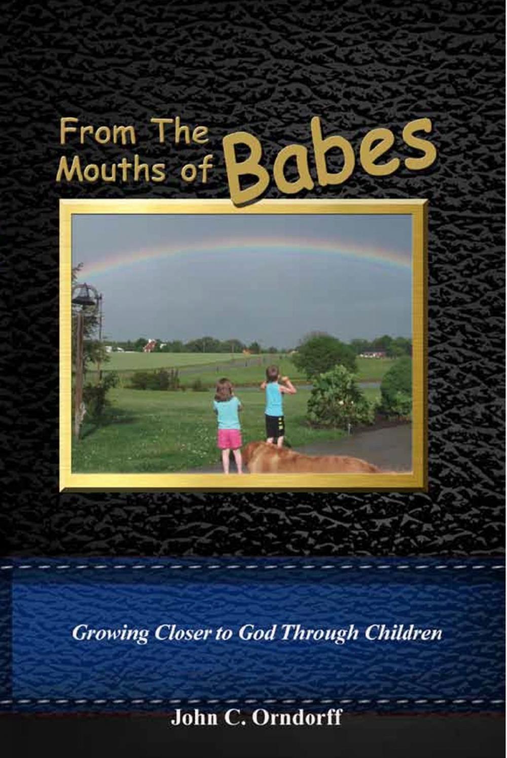 Big bigCover of From The Mouths Of Babes: Growing Closer To God Through Children