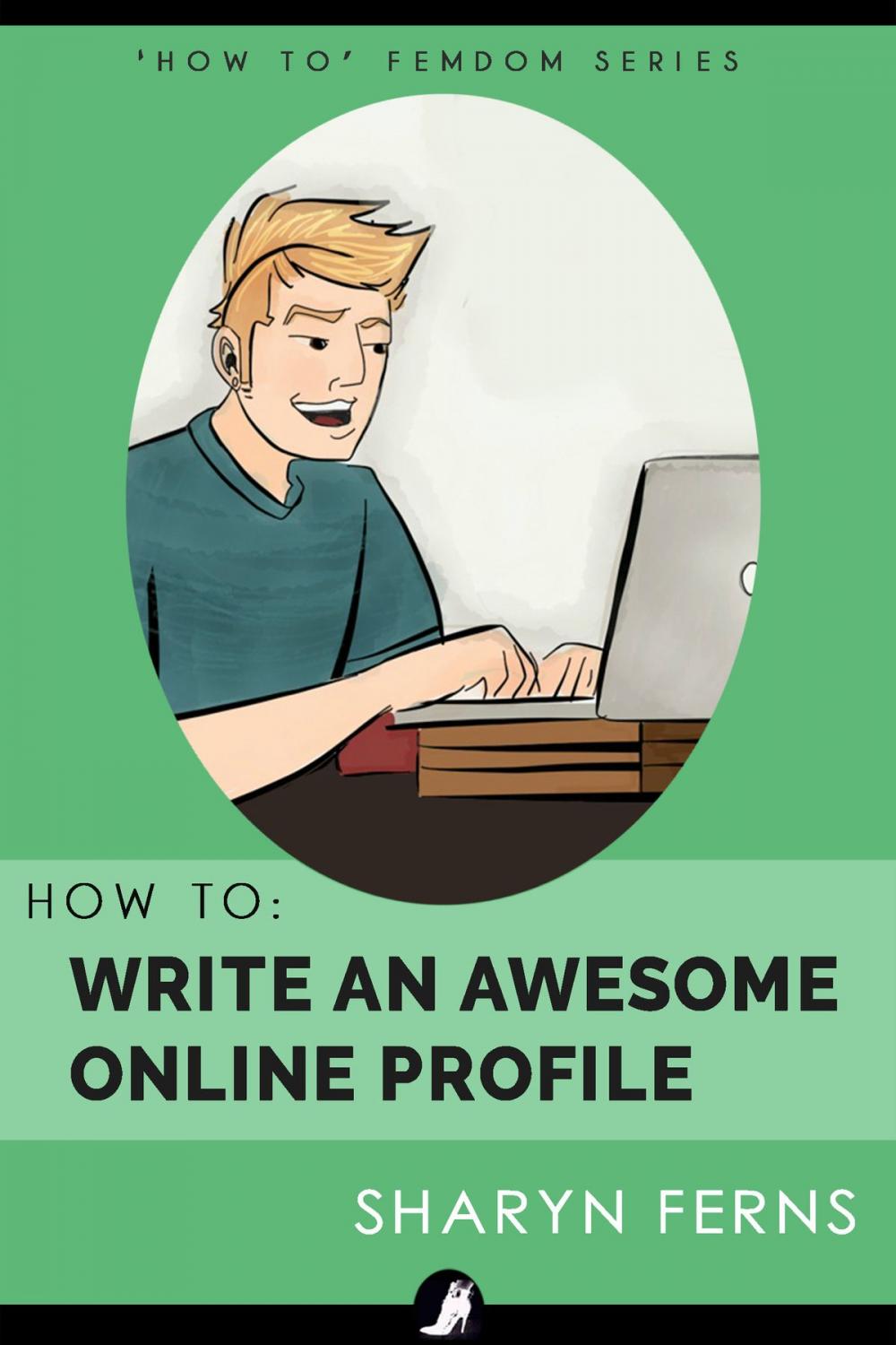 Big bigCover of How To Write An Awesome Online Profile: For Submissive Men