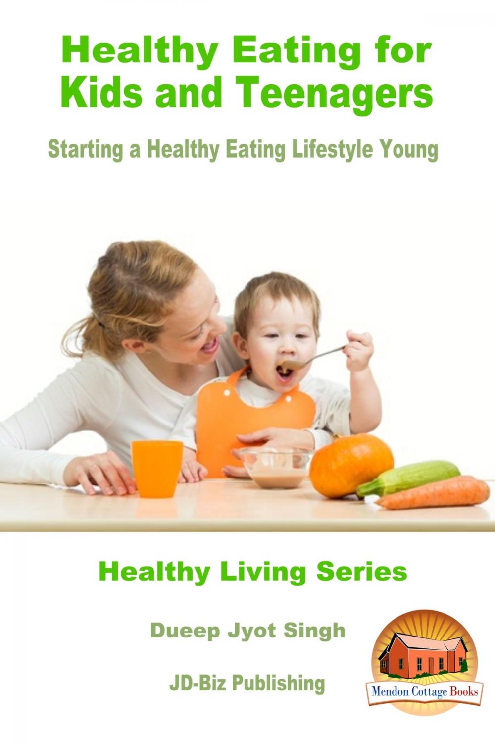 Big bigCover of Healthy Eating for Kids and Teenagers: Starting a Healthy Eating Lifestyle Young