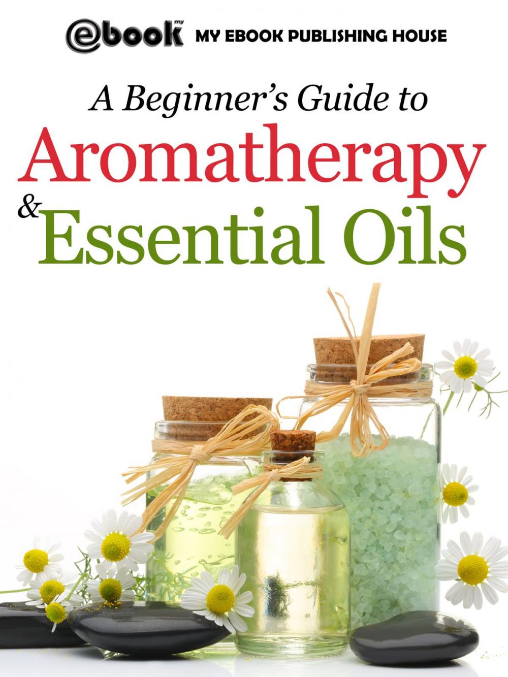 Big bigCover of A Beginner’s Guide to Aromatherapy & Essential Oils: Recipes for Health and Healing