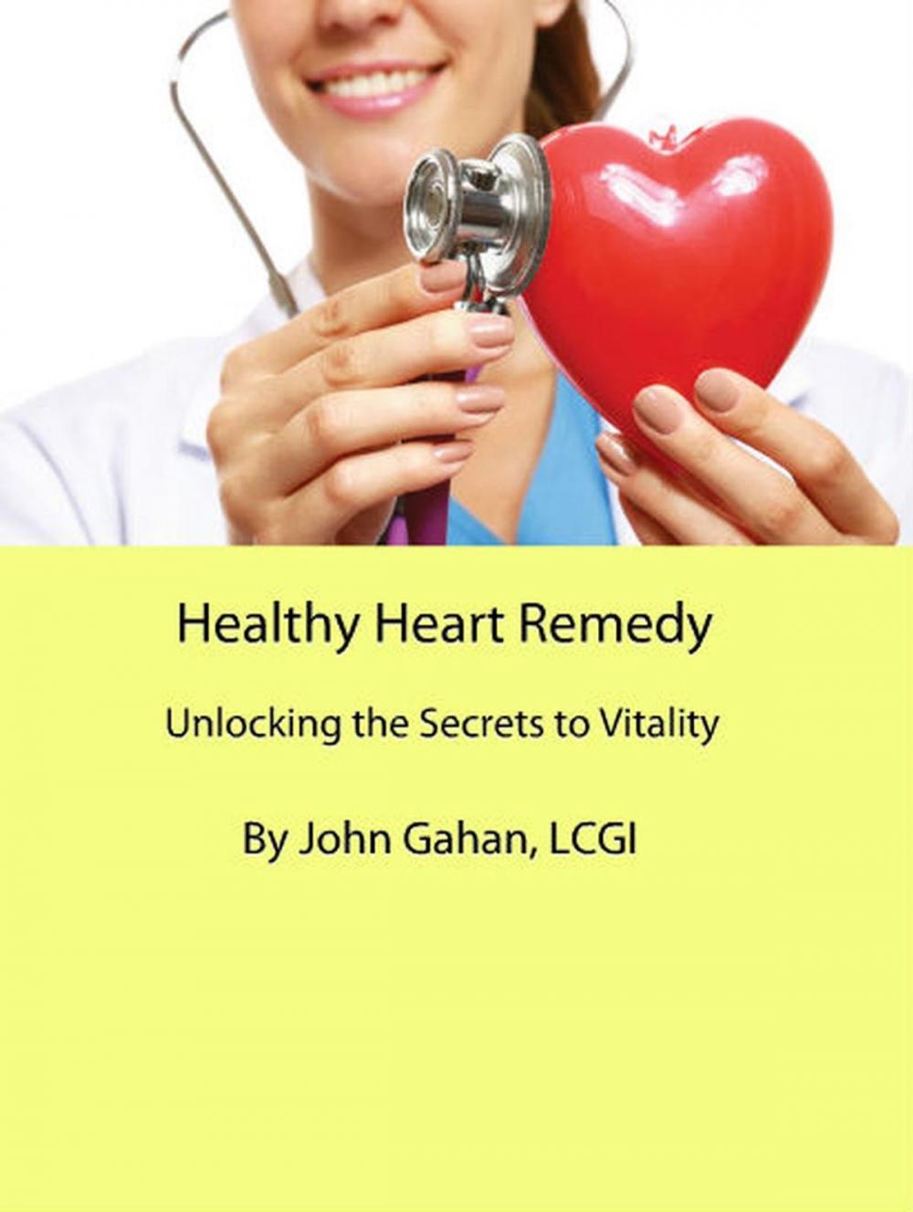 Big bigCover of Healthy Heart Remedy: Unlocking the Secrets to Vitality