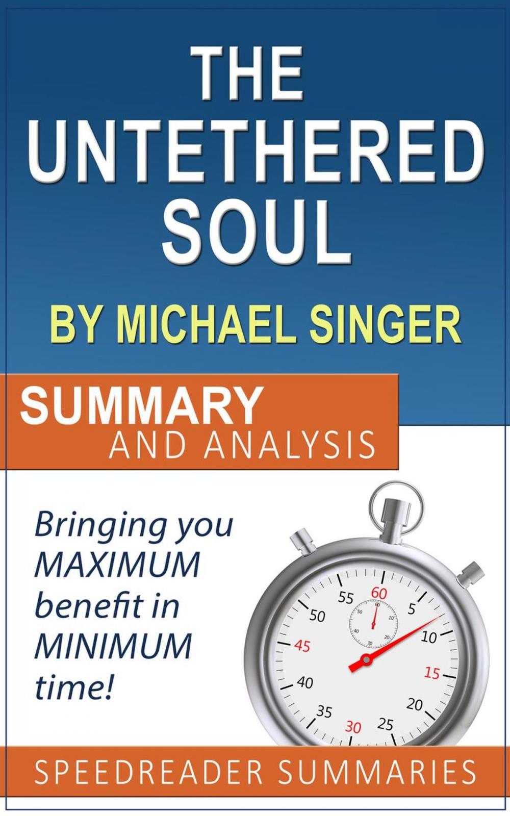 Big bigCover of The Untethered Soul by Michael Singer: Summary and Analysis
