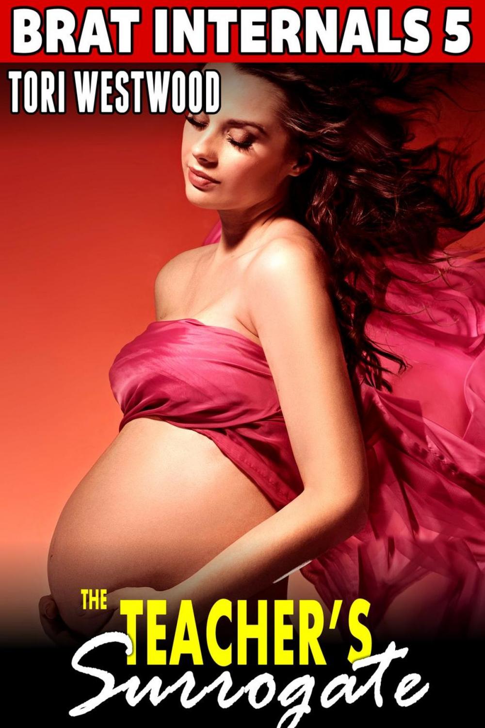 Big bigCover of The Teacher's Surrogate: Brat Internals 5 (Virgin Erotica First Time Erotica Breeding Erotica Pregnancy Erotica Age Gap Erotica)