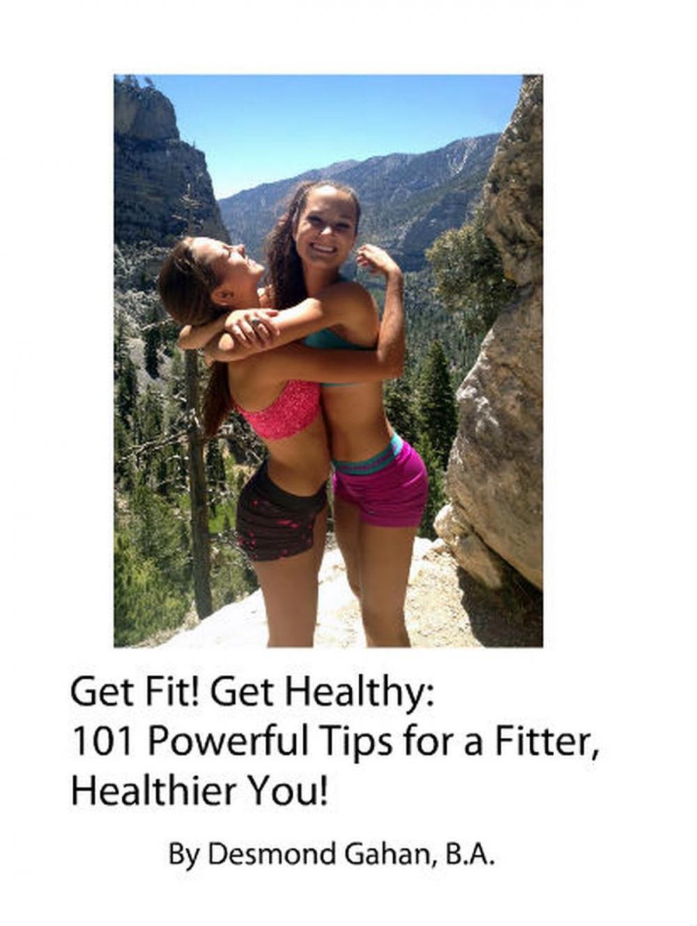 Big bigCover of Get Fit! Get Healthy: 101 Powerful Tips for a Fitter, Healthier You!