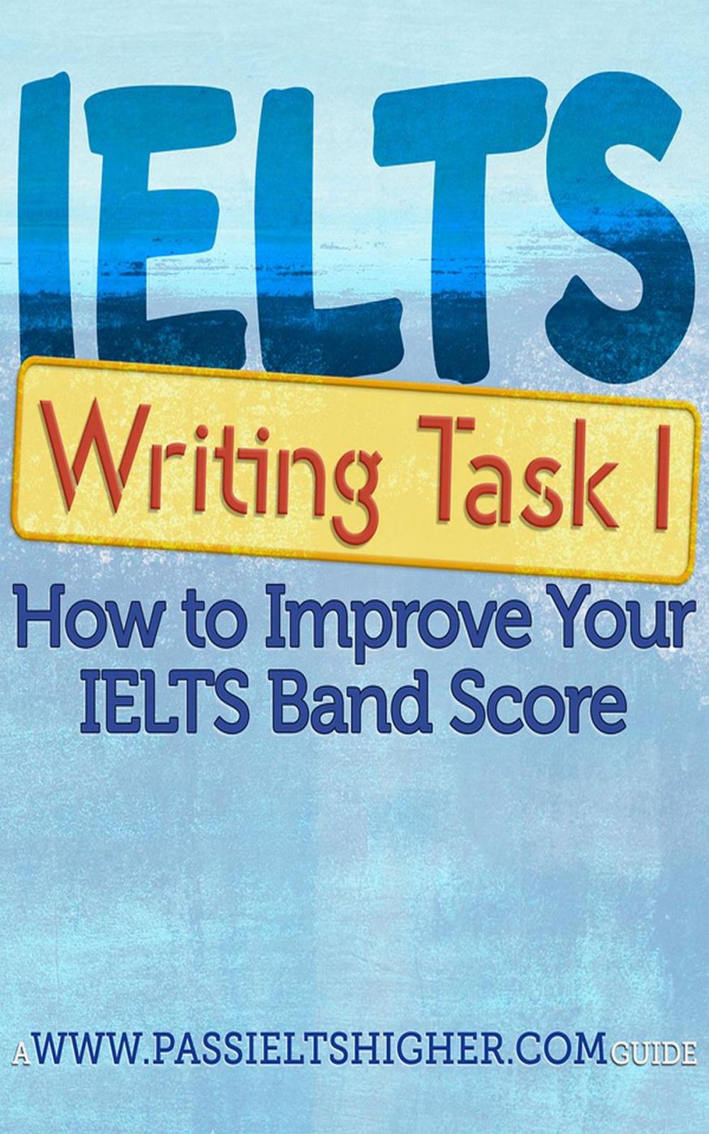 Big bigCover of IELTS Task 1 Writing (Academic) Test: How to improve your IELTS band score