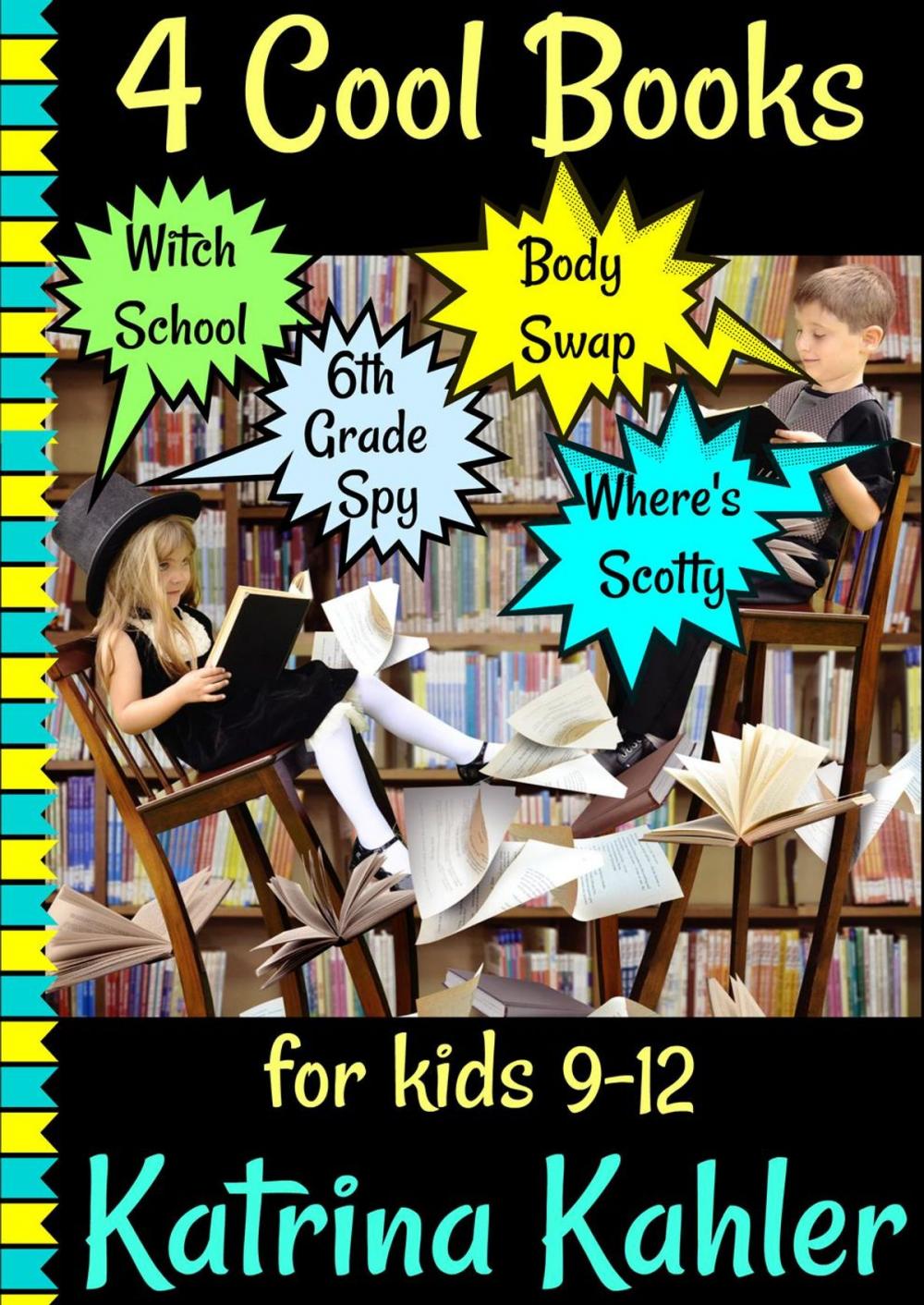Big bigCover of 4 Cool Books: Witch School, Body Swap, 6th Grade Spy, Where's Scotty: for Kids 9-12