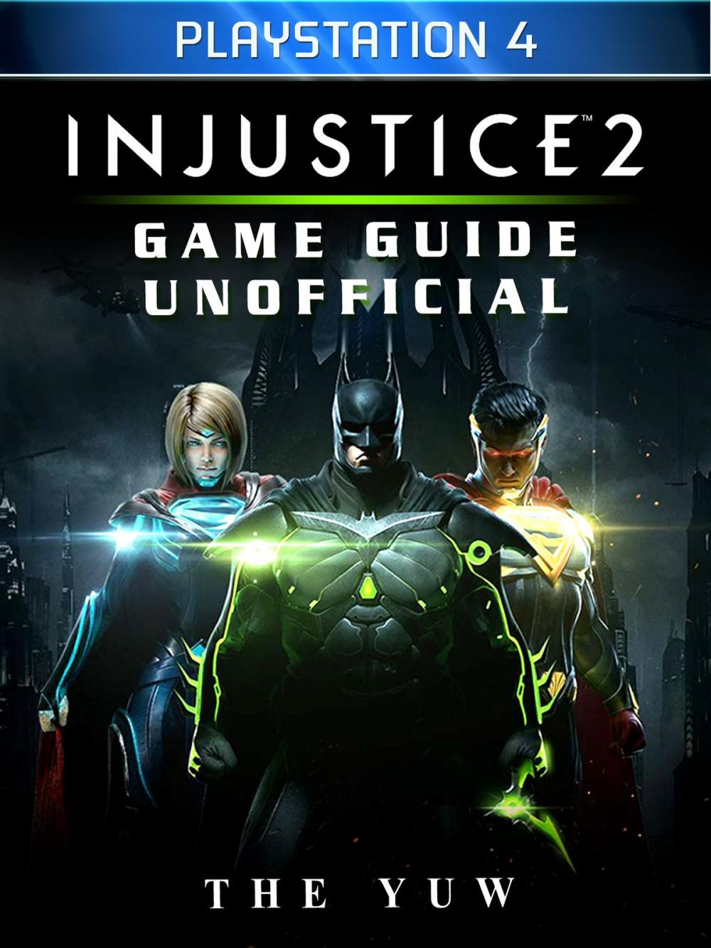 Big bigCover of Injustice 2 Playstation 4 Game Guide Unofficial