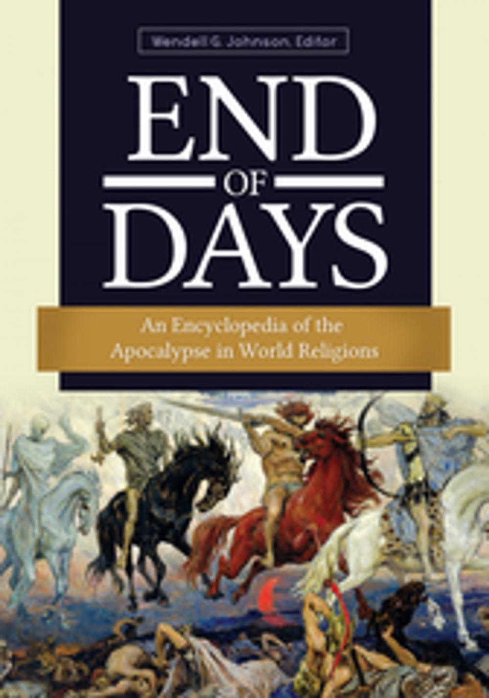 Big bigCover of End of Days: An Encyclopedia of the Apocalypse in World Religions