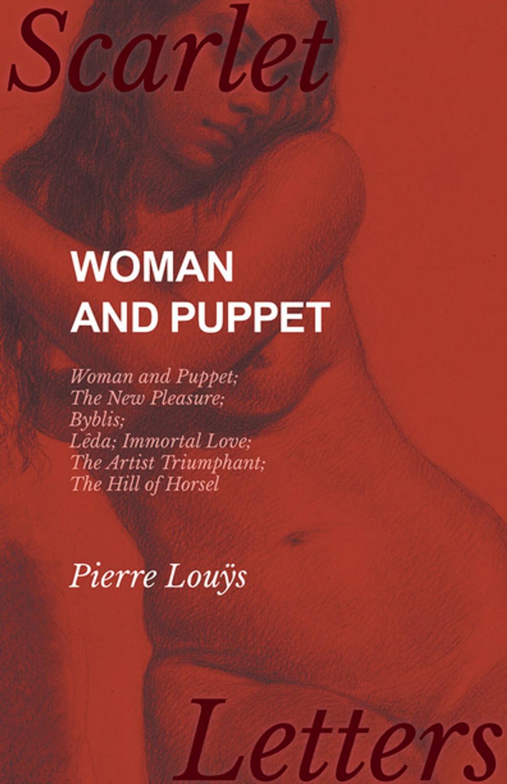 Big bigCover of Woman and Puppet - Woman and Puppet; The New Pleasure; Byblis; Lêda; Immortal Love; The Artist Triumphant; The Hill of Horsel