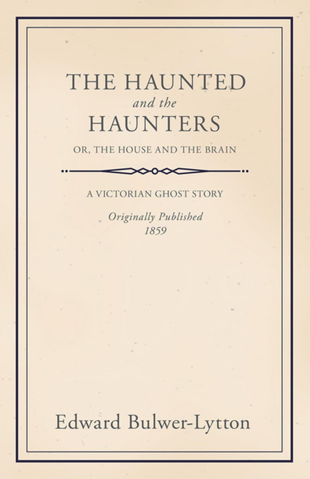Big bigCover of The Haunted and the Haunters - Or, The House and the Brain