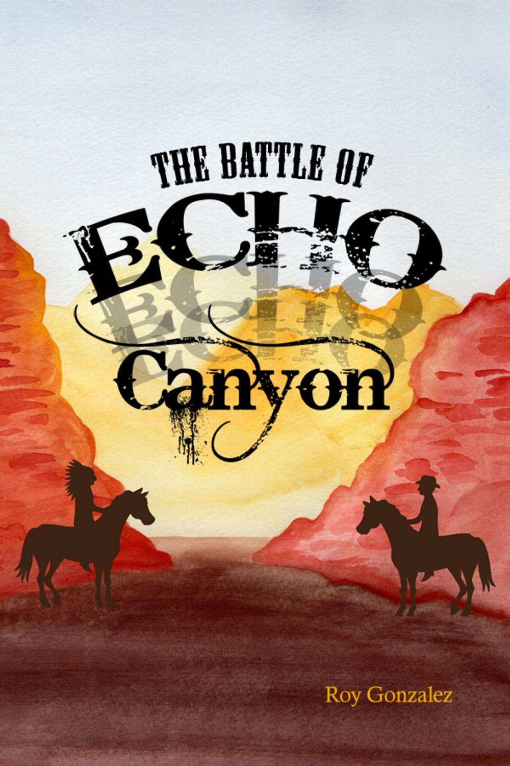 Big bigCover of The Battle of Echo Canyon