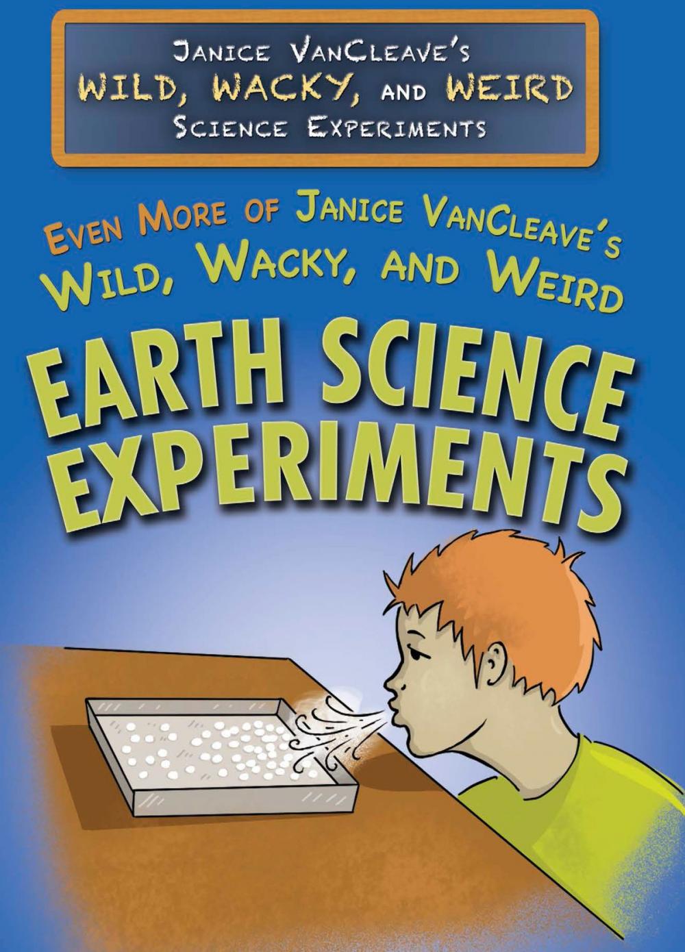 Big bigCover of Even More of Janice VanCleave's Wild, Wacky, and Weird Earth Science Experiments