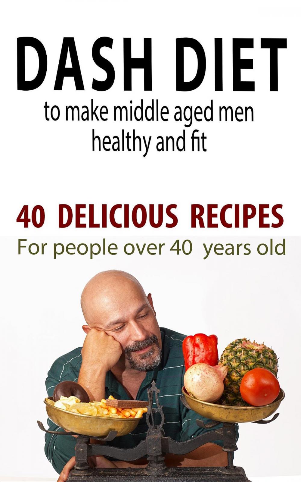 Big bigCover of Dash Diet to Make Middle Aged People Healthy and Fit