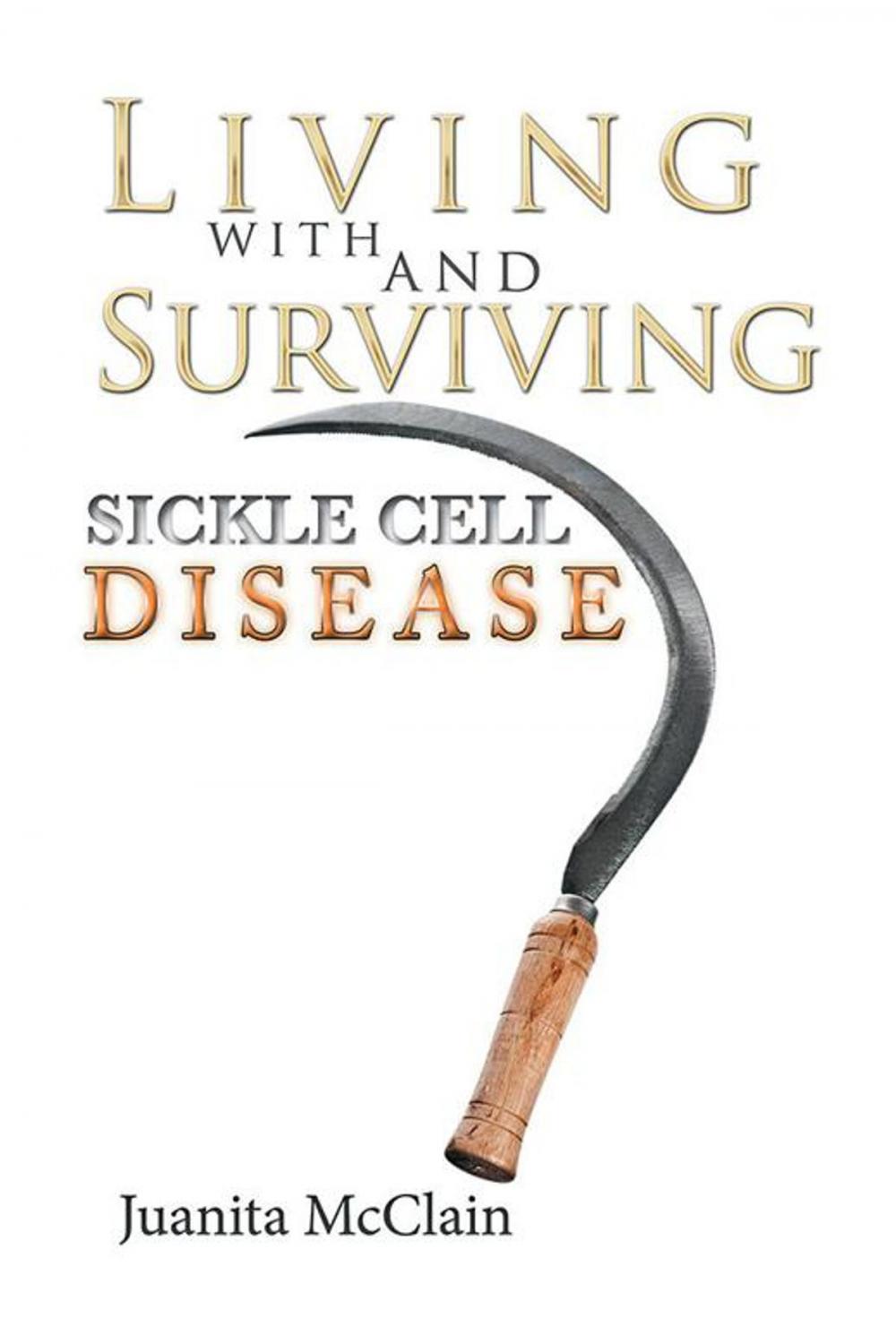 Big bigCover of Living with and Surviving Sickle Cell Disease