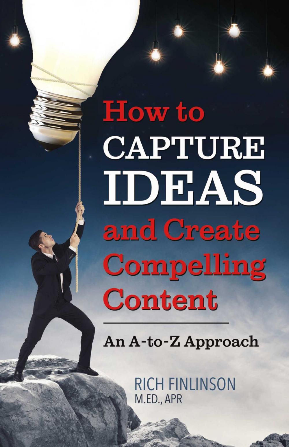 Big bigCover of How to Capture Ideas and Create Compelling Content