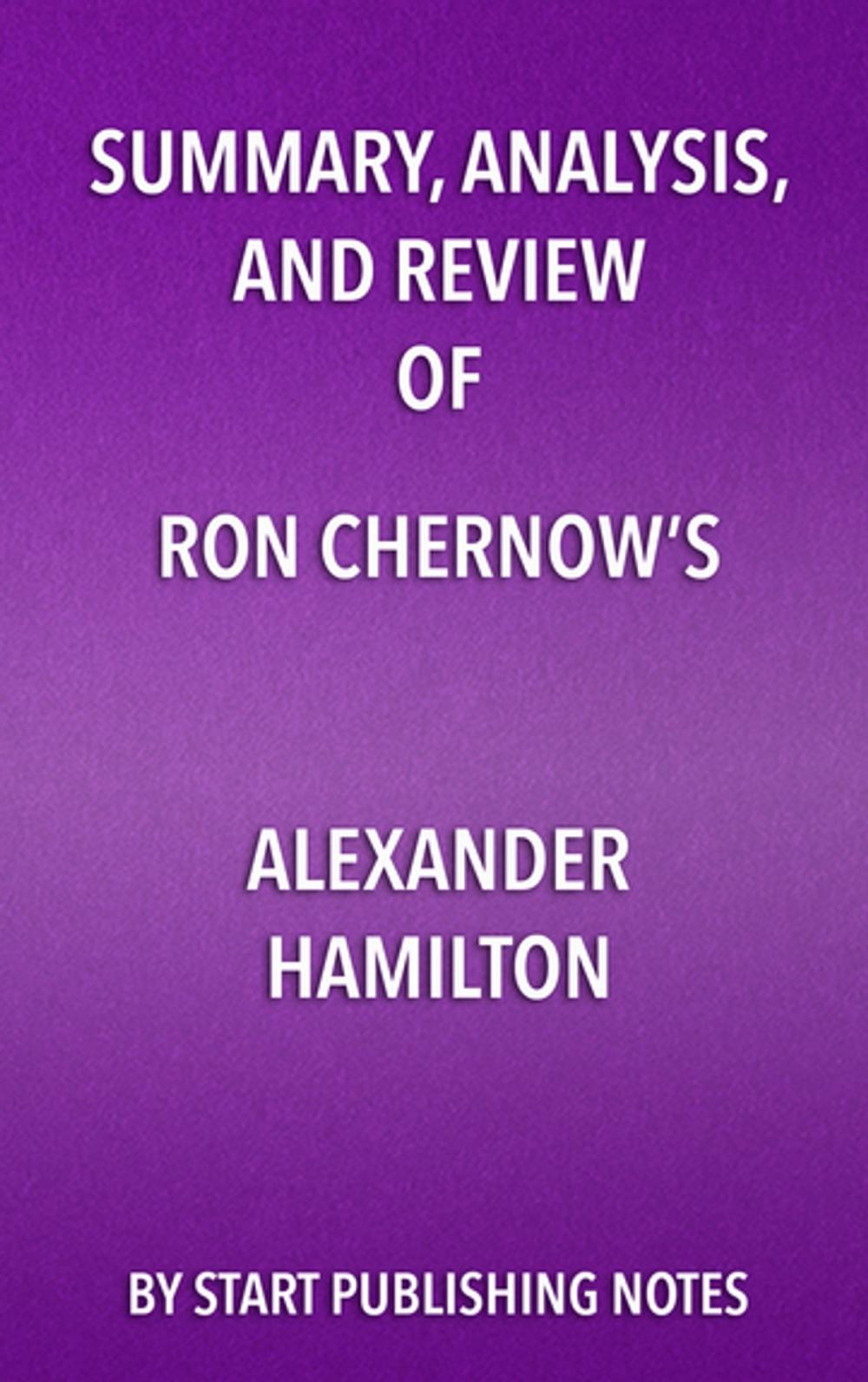 Big bigCover of Summary, Analysis, and Review of Ron Chernow’s Alexander Hamilton